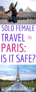 Is Paris Safe for Solo Female Travelers? Must-Know Tips